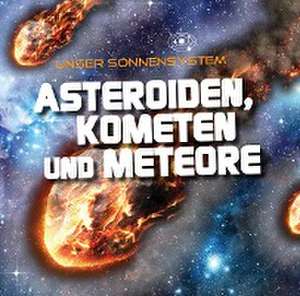 Asteroiden, Kometen und Meteore de Mary-Jane Wilkens