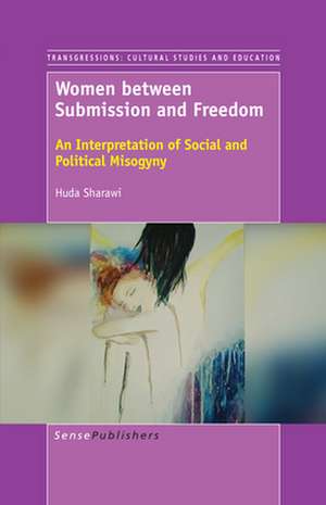 Women between Submission and Freedom: An Interpretation of Social and Political Misogyny de Huda Sharawi