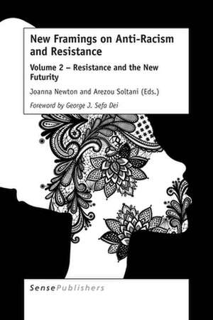 New Framings on Anti-Racism and Resistance: Volume 2 – Resistance and the New Futurity de Joanna Newton