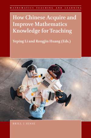 How Chinese Acquire and Improve Mathematics Knowledge for Teaching de Yeping Li