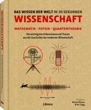 Das Wissen der Welt in 30 Sekunden de Richard Brown