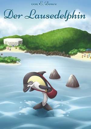 Der Lausedelphin de E. Dence