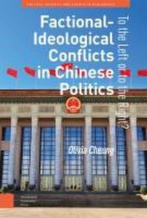 Factional–Ideological Conflicts in Chinese Polit – To the Left or to the Right? de Olivia Cheung