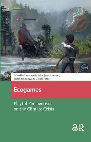 Ecogames: Playful Perspectives on the Climate Crisis de Laura op de Beke