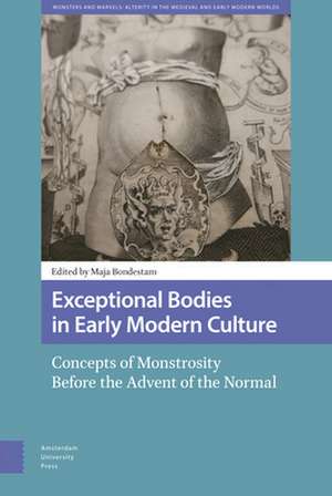 Exceptional Bodies in Early Modern Culture – Concepts of Monstrosity Before the Advent of the Normal de Maja Bondestam