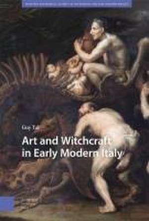 Art and Witchcraft in Early Modern Italy de Guy Tal