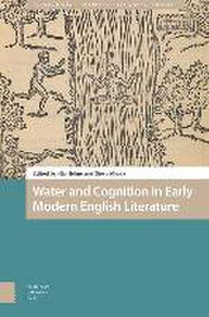 Water and Cognition in Early Modern English Literature de Nicholas Helms