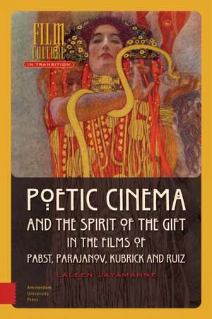 Poetic Cinema and the Spirit of the Gift in the Films of Pabst, Parajanov, Kubrick and Ruiz de Laleen Jayamanne