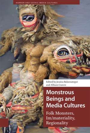 Monstrous Beings and Media Cultures – Folk Monsters, Im/materiality, Regionality de Jessica Balanzategui