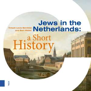 Jews in the Netherlands – A Short History de Tirtsah Levie Bernfeld