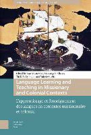 Language Learning and Teaching in Missionary and – L`apprentissage et l`enseignement des langues en contextes missionnaire et colonial de Dan Savatovsky