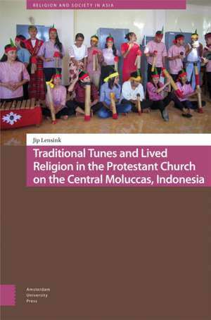 Traditional Tunes and Lived Religion in the Protestant Church on the Central Moluccas, Indonesia de Jip Lensink