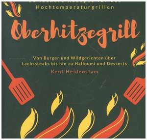 Oberhitzegrill de Kent Heidenstam