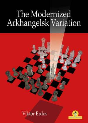 The Modernized Arkhangelsk Variation de Viktor Erdos