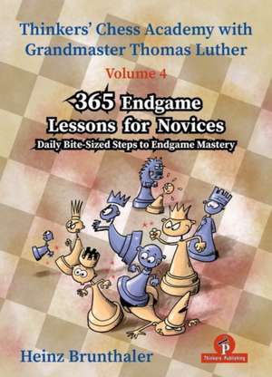 Thinkers' Chess Academy with Thomas Luther - Volume 4 - 365 Endgame Lessons for Novices de Brunthaler