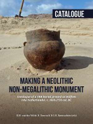 Making a Neolithic non-megalithic monument - Catalogue de Henk M. van der Velde