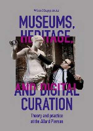 Museums, Heritage, and Digital Curation de Wim Hupperetz