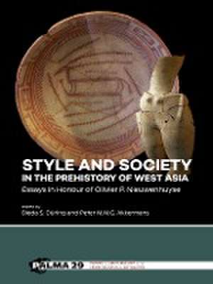 Style and Society in the Prehistory of West Asia de Bleda S. Düring