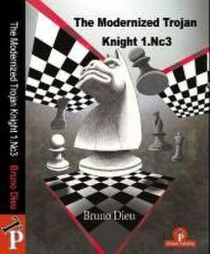 The Modernized Trojan Knight 1.Nc3 de Dieu