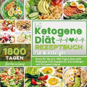 Das Ketogene Diät Rezeptbuch für Einsteiger de Barbara Lang