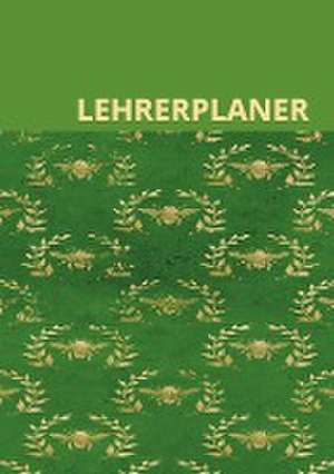 Lehrerplaner : Ihr zuverlässiger Begleiter für die optimale Unterrichtsorganisation de Renate Laumann