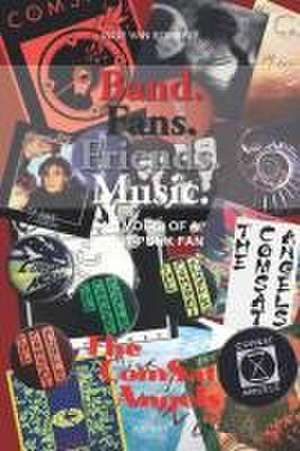 Band. Fans. Friends. Music de Inge van Sombri