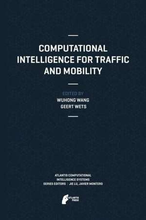 Computational Intelligence for Traffic and Mobility de Wuhong Wang