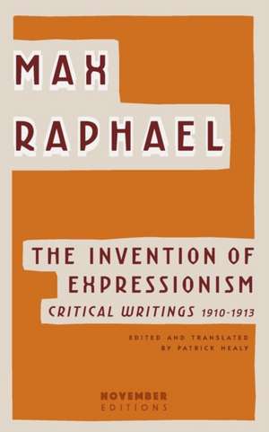 INVENTION OF EXPRESSIONISM de Max Raphael