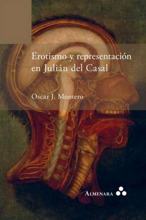 Erotismo y representación en Julián del Casal de Oscar J. Montero