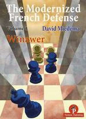 The Modernized French Defense Volume 1 Winawer: Winawer de Miedema Miedema