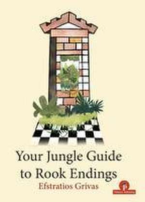 Your Jungle Guide to Rook Endings de Grivas