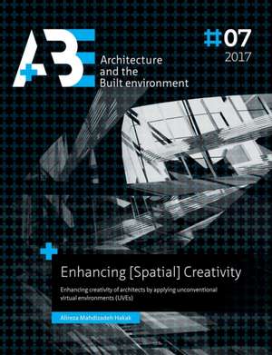 Enhancing [Spatial] Creativity: Enhancing Creativity of Architects by Applying Unconventional Virtual Environments (Uves) de Alireza Mahdizadeh Hakak