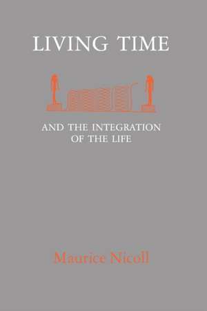 Living Time: and the Integration of the Life de Maurice Nicoll