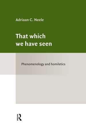 That which we have seen: Phenomenology and homiletics de Adriaan Neele