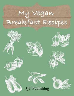 My Vegan Breakfast Recipes de Jacobien E.