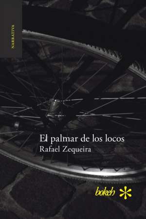 El palmar de los locos de Rafael Zequeira