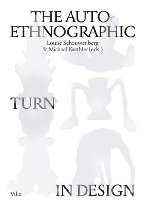 The Auto-Ethnographic Turn in Design de Louise Schouwenberg