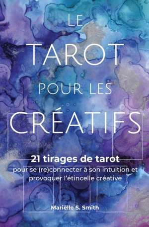 Le tarot pour les créatifs de Mariëlle S. Smith