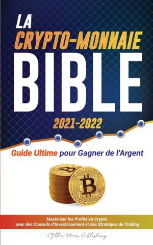 La Crypto-Monnaie Bible 2021-2022 de Stellar Moon Publishing