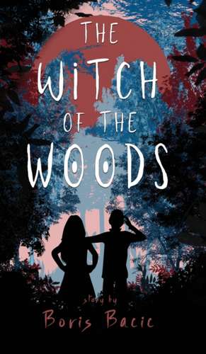 The Witch of the Woods de Boris Bacic