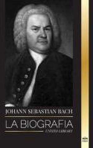 Johann Sebastian Bach de United Library