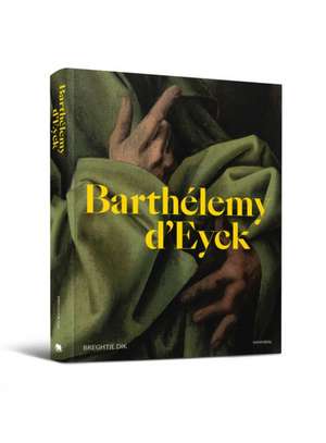 Barthélemy d'Eyck de Breghtje Dik