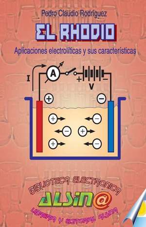 El Rhodio: Aplicaciones Electroliticas y sus caracteristicas de Pedro Claudio Rodriguez