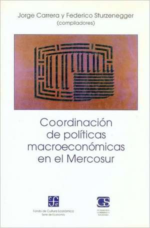 Coordinacion de Politicas Macroeconomicas en el Mercosur de Jorge Carrera