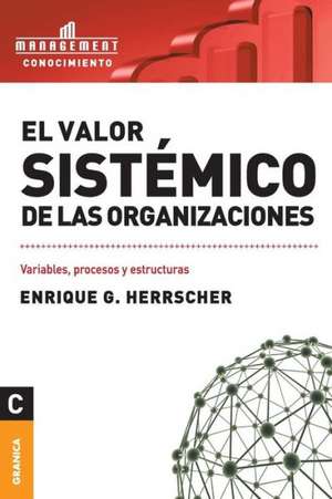 El Valor Sistemico de Las Organizaciones de Enrique Herrscher