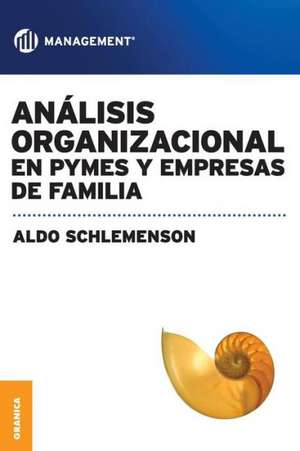 Analisis Organizacional En Pymes y Empresas de Familia de Aldo Schlemenson