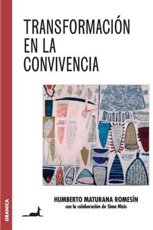 Transformación en la convivencia de Humberto Maturana Romesín