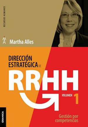 Direccion Estrategica de RR.Hh. Vol I - (3a Ed.): 39 Tips Para Hacer Mas Con Menos de Martha Alles