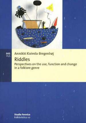 Riddles: Perspectives on the Use, Function & Change in a Folklore Genre de Annikki Kaivola-Bregenhoj