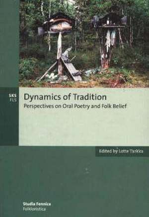 Dynamics of Tradition de Lotte Tarkka